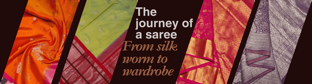 The Journey of a Saree : From Silk worm to Wardrobe