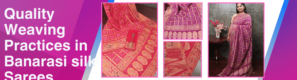 Quality Weaving Practices in Banarasi Silk Sarees